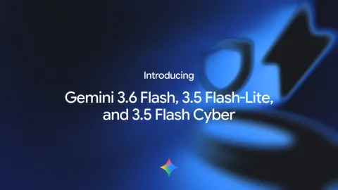 Google DeepMind lanza Gemini 3.6 Flash y 3.5 Flash-Lite con mayor eficiencia de tokens