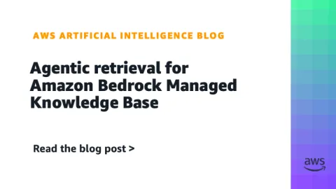 AWS lanza recuperación agentica para Bedrock: búsquedas multiintención en bases de conocimiento