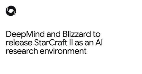 DeepMind y Blizzard abren StarCraft II como entorno de investigación en IA