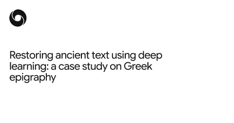 DeepMind presenta PYTHIA, modelo para restaurar textos antiguos dañados con deep learning